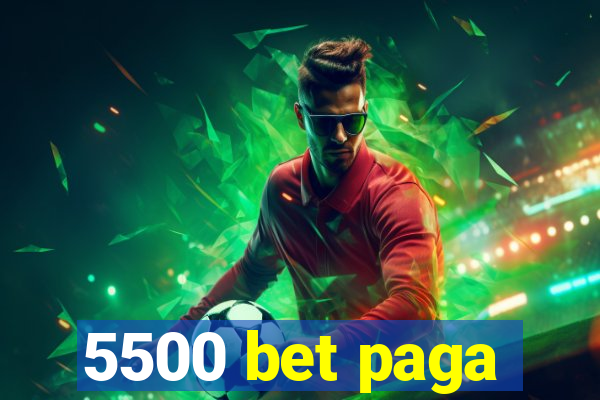 5500 bet paga